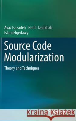 Source Code Modularization: Theory and Techniques Isazadeh, Ayaz 9783319633442 Springer