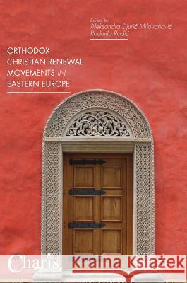 Orthodox Christian Renewal Movements in Eastern Europe Aleksandra Djuri Radmila Radic 9783319633534 Palgrave MacMillan