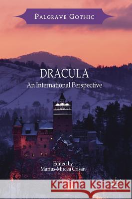 Dracula: An International Perspective Crișan, Marius-Mircea 9783319633657 Palgrave MacMillan