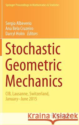 Stochastic Geometric Mechanics: Cib, Lausanne, Switzerland, January-June 2015 Albeverio, Sergio 9783319634524 Springer