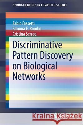 Discriminative Pattern Discovery on Biological Networks Fabio Fassetti Simona E. Rombo Cristina Serrao 9783319634760 Springer
