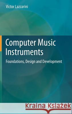 Computer Music Instruments: Foundations, Design and Development Lazzarini, Victor 9783319635033