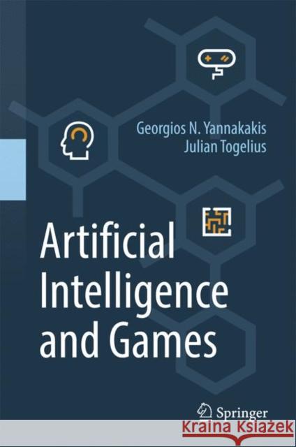 Artificial Intelligence and Games Georgios N. Yannakakis Julian Togelius 9783319635187 Springer