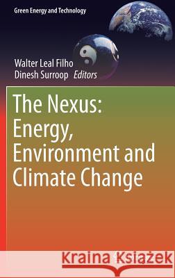 The Nexus: Energy, Environment and Climate Change Walter Lea Dinesh Surroop 9783319636115 Springer