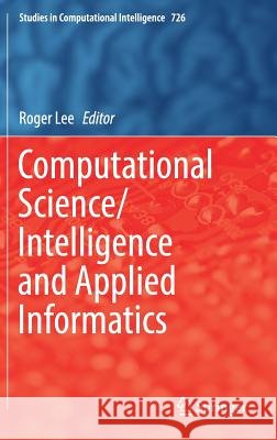 Computational Science/Intelligence and Applied Informatics Roger Lee 9783319636177 Springer