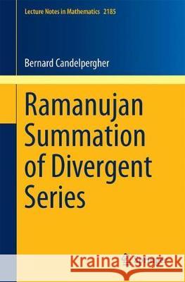 Ramanujan Summation of Divergent Series Bernard Candelpergher 9783319636290 Springer