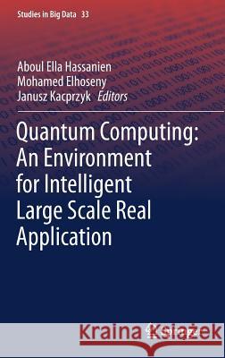 Quantum Computing: An Environment for Intelligent Large Scale Real Application Hassanien, Aboul Ella 9783319636382 Springer