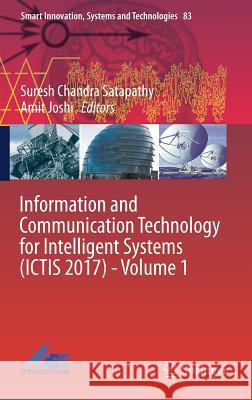 Information and Communication Technology for Intelligent Systems (Ictis 2017) - Volume 1 Satapathy, Suresh Chandra 9783319636726