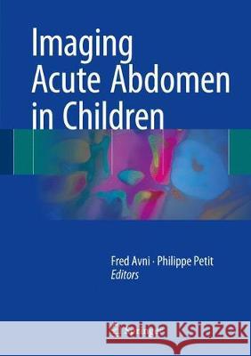 Imaging Acute Abdomen in Children Fred Avni Philippe Petit 9783319636993 Springer