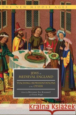 Jews in Medieval England: Teaching Representations of the Other Krummel, Miriamne Ara 9783319637471 Palgrave MacMillan