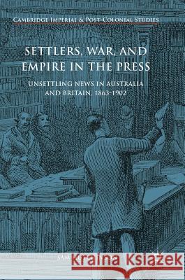 Settlers, War, and Empire in the Press: Unsettling News in Australia and Britain, 1863-1902 Hutchinson, Sam 9783319637747 Palgrave MacMillan