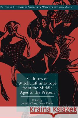 Cultures of Witchcraft in Europe from the Middle Ages to the Present Jonathan Barry Owen Davies Cornelie Usborne 9783319637839