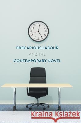 Precarious Labour and the Contemporary Novel Liam Connell 9783319639277