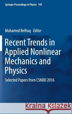 Recent Trends in Applied Nonlinear Mechanics and Physics: Selected Papers from Csndd 2016 Belhaq, Mohamed 9783319639369 Springer