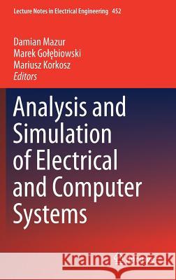 Analysis and Simulation of Electrical and Computer Systems Damian Mazur Marek Golębiowski Mariusz Korkosz 9783319639482 Springer