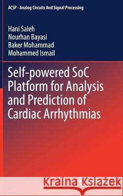 Self-Powered Soc Platform for Analysis and Prediction of Cardiac Arrhythmias Saleh, Hani 9783319639727 Springer