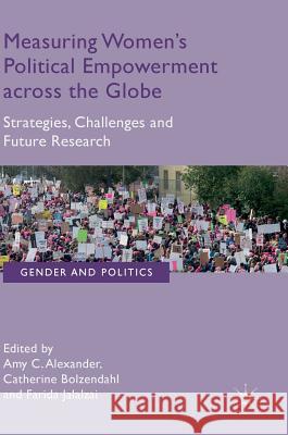 Measuring Women's Political Empowerment Across the Globe: Strategies, Challenges and Future Research Alexander, Amy C. 9783319640051 Palgrave MacMillan