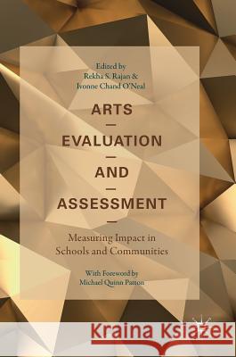Arts Evaluation and Assessment: Measuring Impact in Schools and Communities Rajan, Rekha S. 9783319641157
