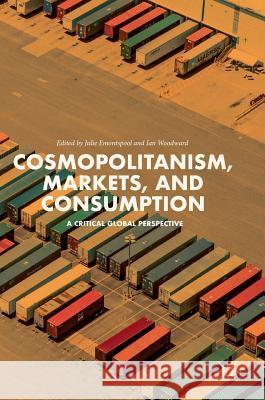 Cosmopolitanism, Markets, and Consumption: A Critical Global Perspective Emontspool, Julie 9783319641782 Palgrave MacMillan