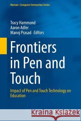 Frontiers in Pen and Touch: Impact of Pen and Touch Technology on Education Hammond, Tracy 9783319642383