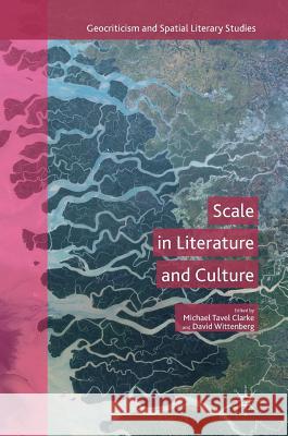 Scale in Literature and Culture Michael Tave David Wittenberg 9783319642413 Palgrave MacMillan