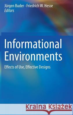 Informational Environments: Effects of Use, Effective Designs Buder, Jürgen 9783319642734 Springer