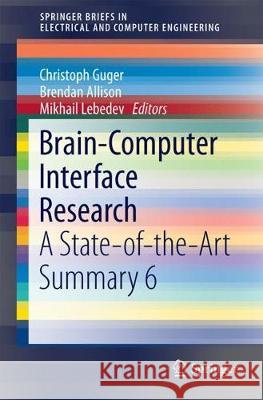 Brain-Computer Interface Research: A State-Of-The-Art Summary 6 Guger, Christoph 9783319643724 Springer