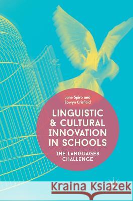 Linguistic and Cultural Innovation in Schools: The Languages Challenge Spiro, Jane 9783319643816 Palgrave MacMillan