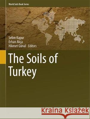 The Soils of Turkey Selim Kapur Erhan Akca Hikmet Gunal 9783319643908