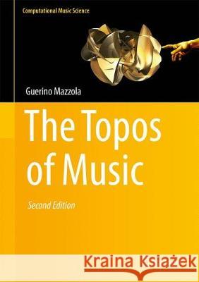The Topos of Music Guerino Mazzola 9783319644332 Springer