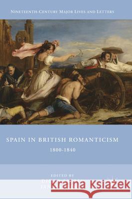 Spain in British Romanticism: 1800-1840 Saglia, Diego 9783319644554