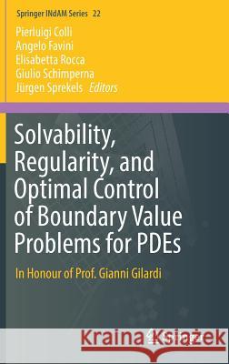 Solvability, Regularity, and Optimal Control of Boundary Value Problems for Pdes: In Honour of Prof. Gianni Gilardi Colli, Pierluigi 9783319644882 Springer