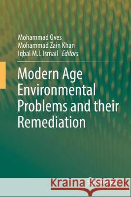 Modern Age Environmental Problems and Their Remediation Oves, Mohammad 9783319645001 Springer