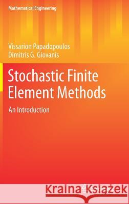 Stochastic Finite Element Methods: An Introduction Papadopoulos, Vissarion 9783319645278 Springer