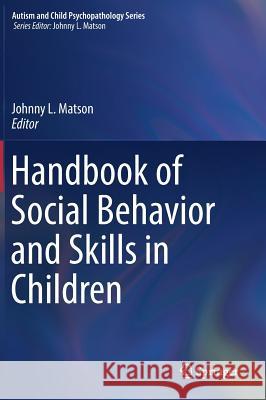 Handbook of Social Behavior and Skills in Children Johnny L. Matson 9783319645919 Springer