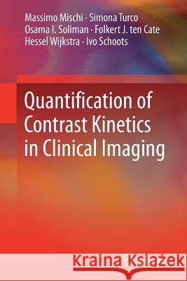 Quantification of Contrast Kinetics in Clinical Imaging Massimo Mischi Folkert J. Te Osama I. Soliman 9783319646374 Springer