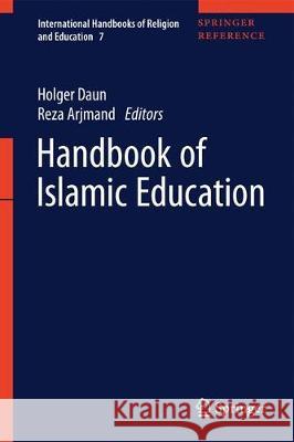 Handbook of Islamic Education Holger Daun Reza Arjmand 9783319646824 Springer