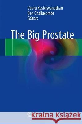 The Big Prostate Veeru Kasivisvanathan Ben Challacombe 9783319647036 Springer