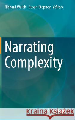 Narrating Complexity Richard Walsh Susan Stepney 9783319647128 Springer