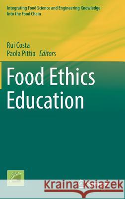 Food Ethics Education Rui Costa Paola Pittia 9783319647364 Springer