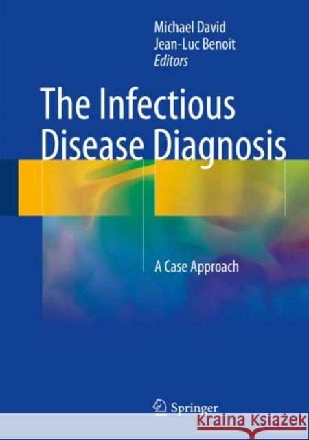 The Infectious Disease Diagnosis: A Case Approach David, Michael 9783319649054 Springer