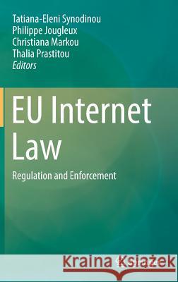 Eu Internet Law: Regulation and Enforcement Synodinou, Tatiana-Eleni 9783319649542