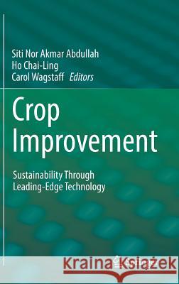 Crop Improvement: Sustainability Through Leading-Edge Technology Abdullah, Siti Nor Akmar 9783319650784