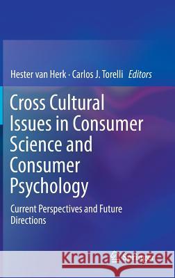 Cross Cultural Issues in Consumer Science and Consumer Psychology: Current Perspectives and Future Directions Van Herk, Hester 9783319650906