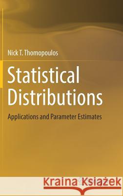 Statistical Distributions: Applications and Parameter Estimates Thomopoulos, Nick T. 9783319651118