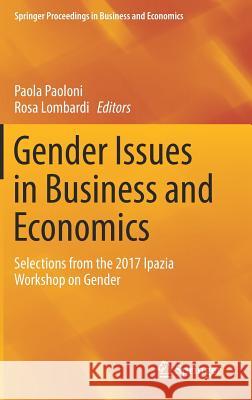 Gender Issues in Business and Economics: Selections from the 2017 Ipazia Workshop on Gender Paoloni, Paola 9783319651927 Springer
