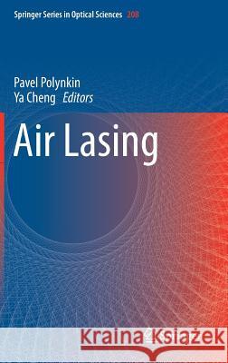 Air Lasing Pavel Polynkin Ya Cheng 9783319652191 Springer