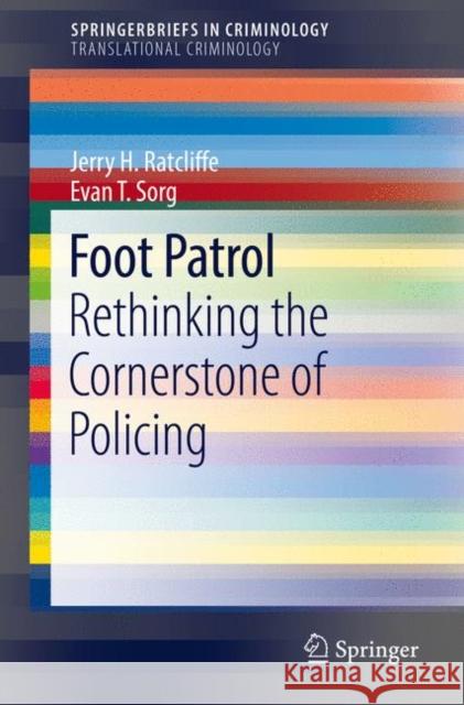 Foot Patrol: Rethinking the Cornerstone of Policing Ratcliffe, Jerry H. 9783319652467 Springer