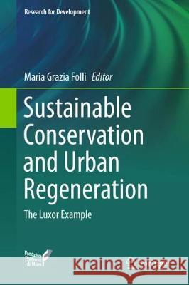 Sustainable Conservation and Urban Regeneration: The Luxor Example Folli, Maria Grazia 9783319652733 Springer