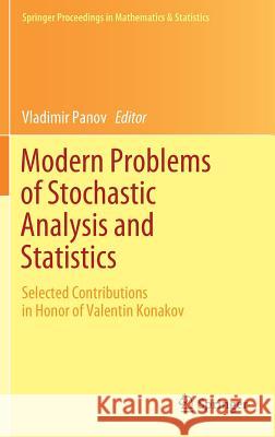Modern Problems of Stochastic Analysis and Statistics: Selected Contributions in Honor of Valentin Konakov Panov, Vladimir 9783319653129